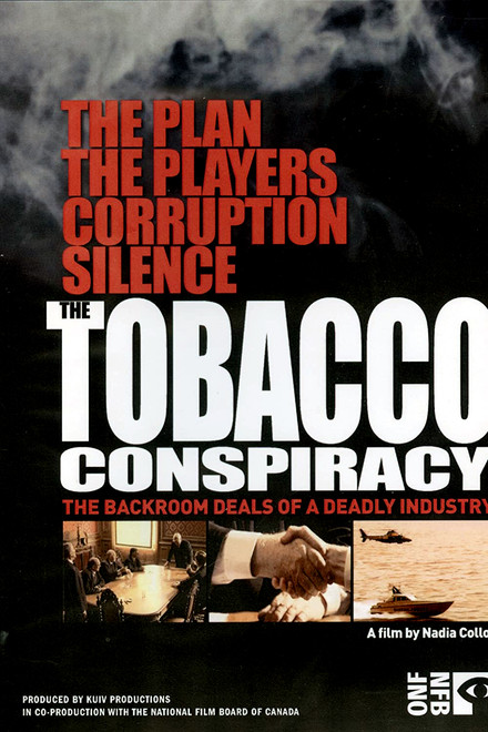 The Tobacco Conspiracy: The Backroom Deals of a Deadly Industry