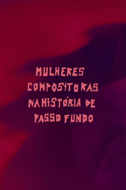 Mulheres Compositoras na História de Passo Fundo (MCHPF)