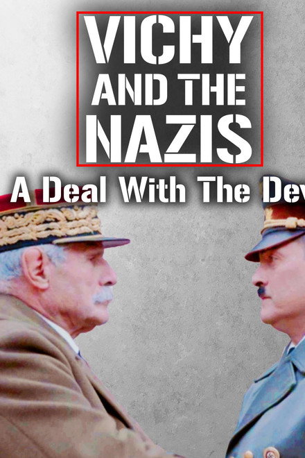 Vichy and the Nazis: A Deal with the Devil