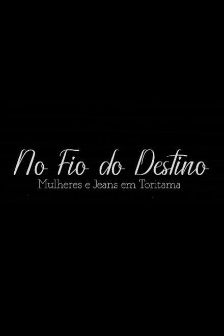 No Fio do Destino: Mulheres e Jeans em Toritama