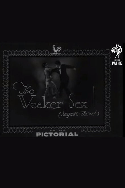 The Weaker Sex! (Sayest Thou!)