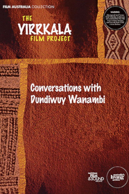 Yirrkala: Conversations with Dundiwuy Wanambi