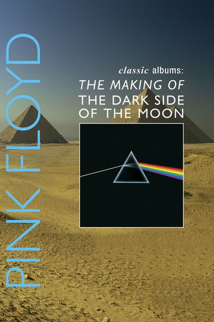 Classic Albums: Pink Floyd - The Making of The Dark Side of the Moon