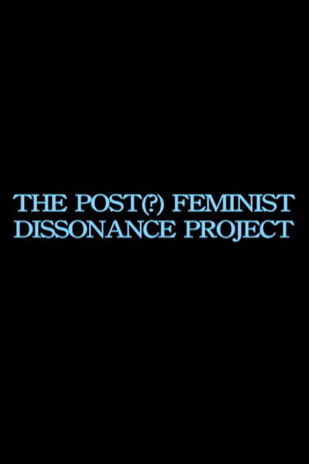 the post-feminist dissonance project