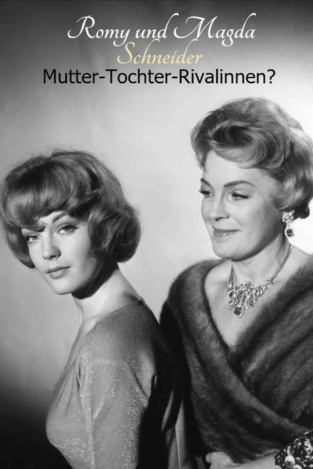 Romy and Magda Schneider: Mother - Daughter - Rivals?