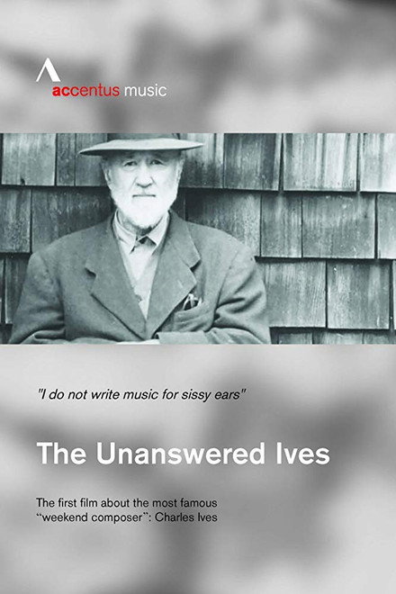 The Unanswered Ives - Wunderkind. Wall-Street-Gigant. Klangpionier