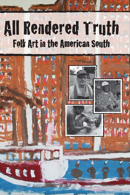 All Rendered Truth: Folk Art in the American South