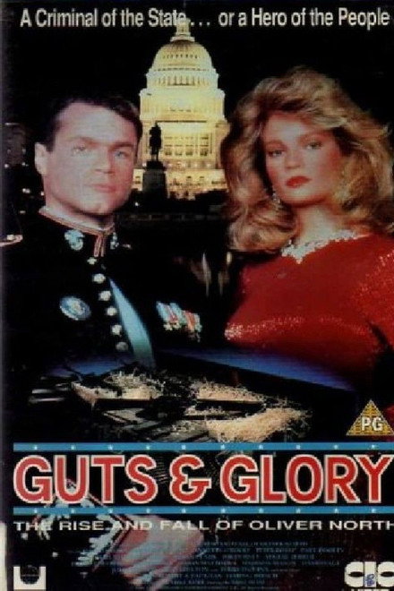 Guts and Glory: The Rise and Fall of Oliver North