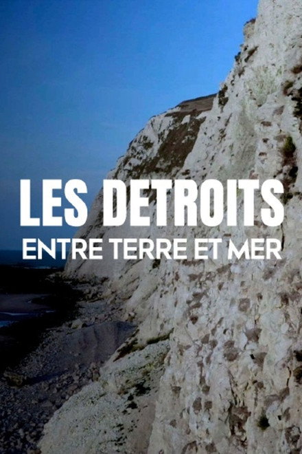 Les détroits, entre terre et mer