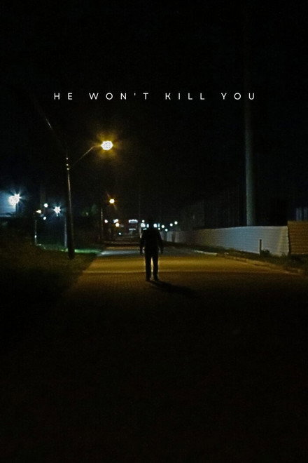 He won't kill you