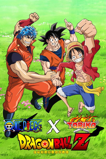 Dream 9 Toriko x One Piece x Dragon Ball Z Super Collaboration Special!!