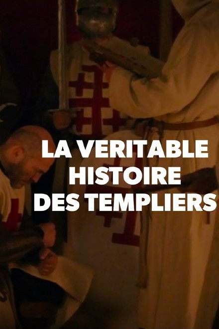 La véritable histoire des Templiers