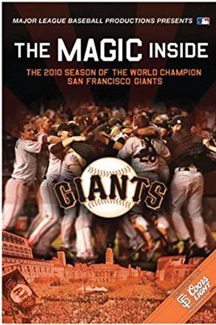 The Magic Inside: The 2010 Season of the World Champion San Francisco Giants