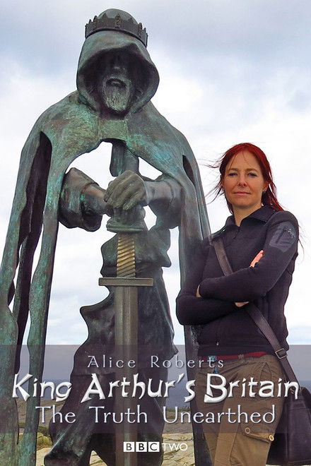 King Arthur&#x27;s Britain: The Truth Unearthed