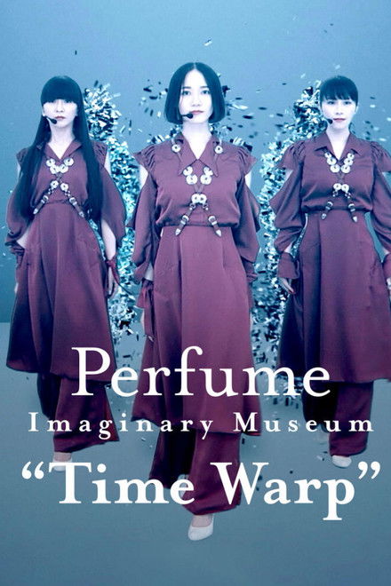Perfume Imaginary Museum “Time Warp”