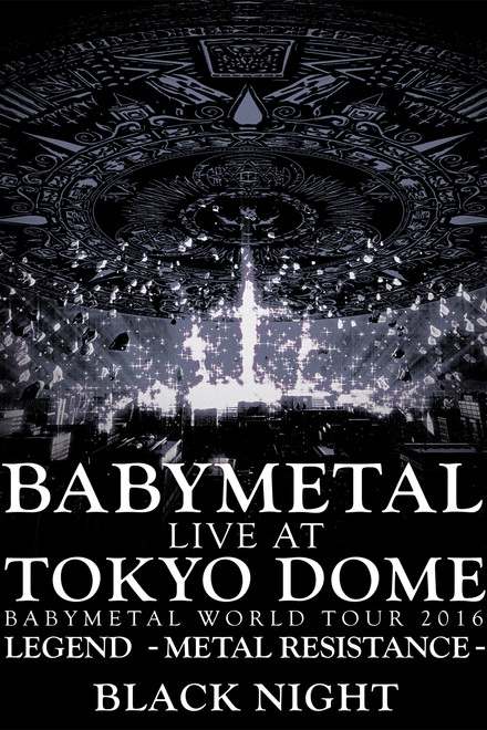 BABYMETAL Live at Tokyo Dome - WORLD TOUR 2016 - LEGEND - METAL RESISTANCE - Black Night