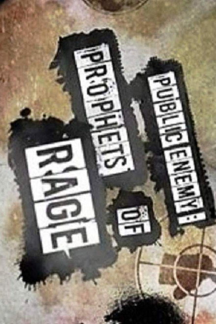 Public Enemy: Prophets Of Rage