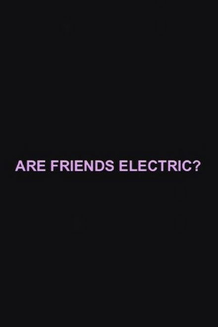 Are Friends Electric?