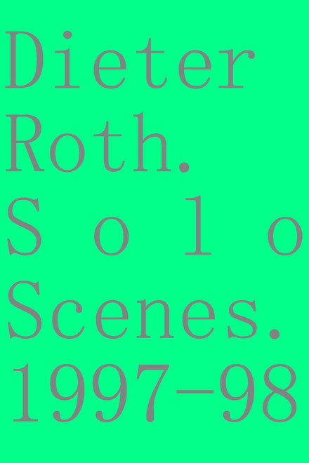 Dieter Roth. Solo Scenes. 1997-98