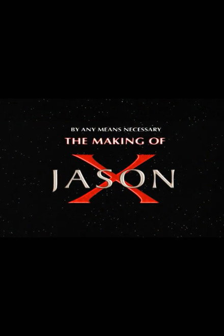 By Any Means Necessary: The Making of "Jason X"