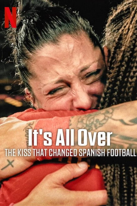 It's All Over: The Kiss That Changed Spanish Football