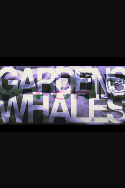 GARDENS FOR WHALES