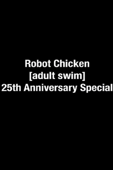 The Robot Chicken [adult swim] 25th Anniversary Special