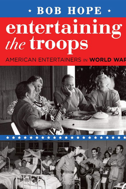 Bob Hope: Entertaining the Troops