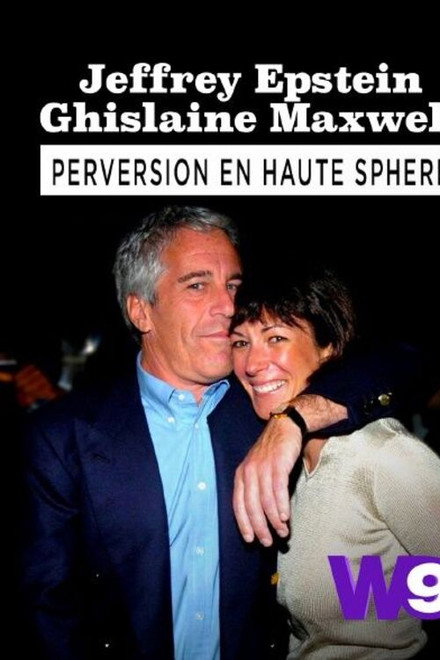 Jeffrey Epstein, Ghislaine Maxwell : Perversion en haute sphère