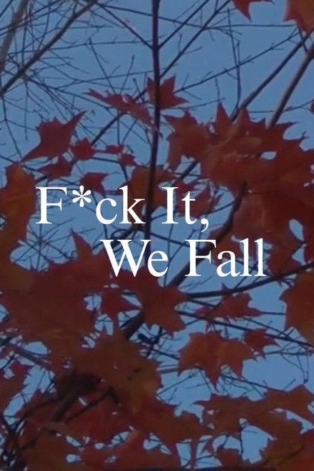 F*ck It, We Fall