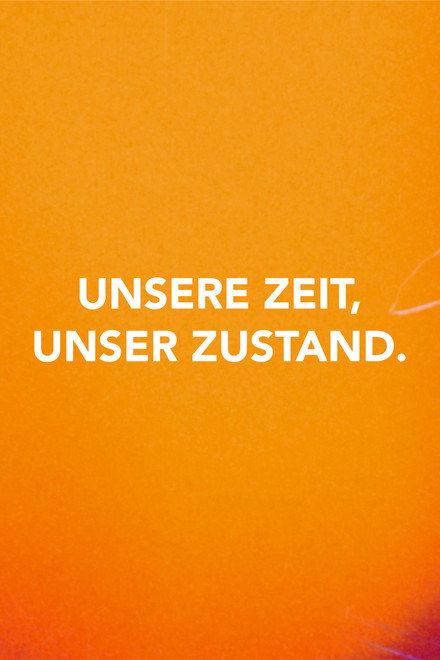 Unsere Zeit, Unser Zustand.