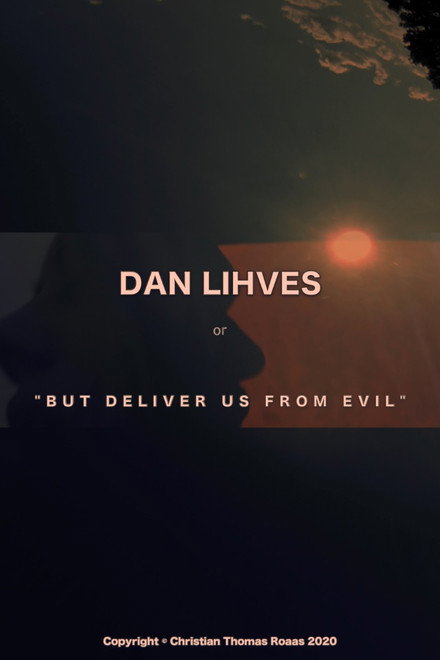 Dan Lihves or 'But Deliver Us from Evil'
