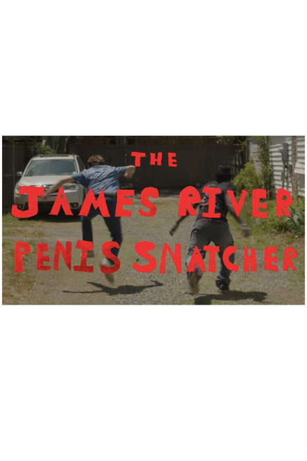 THE JAMES RIVER P*NIS SNATCHER