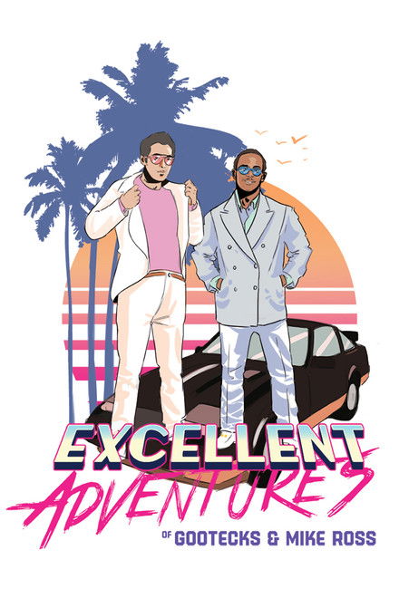The Excellent Adventures of Gootecks & Mike Ross