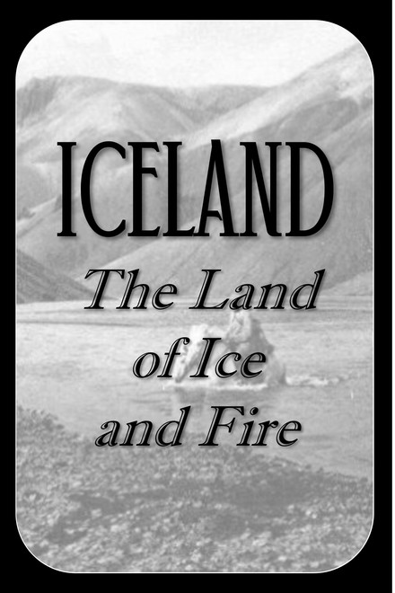Iceland - The Land of Ice and Fire