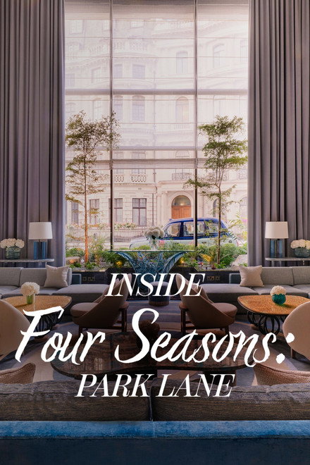 Inside the Four Seasons: Park Lane