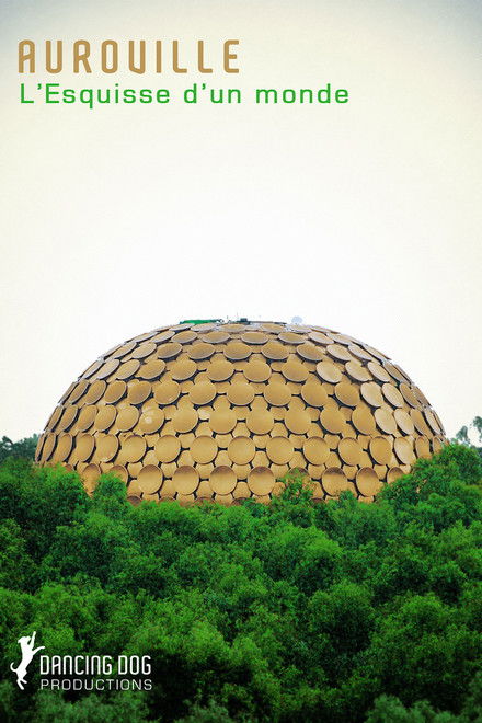 Auroville: L'esquisse d'un monde