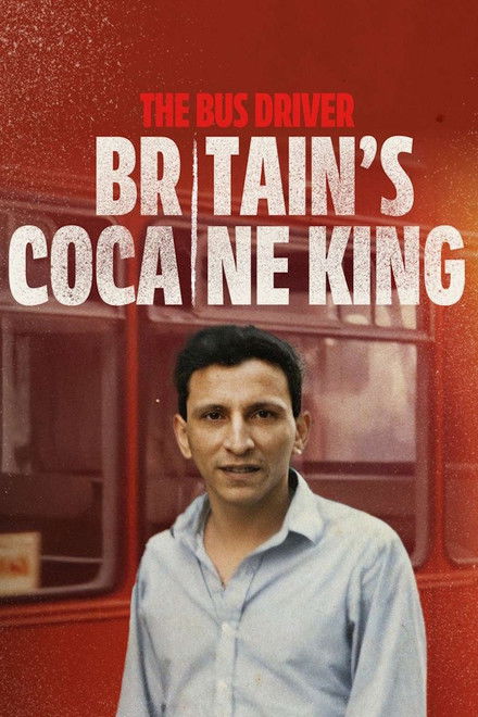 The Bus Driver: Britain’s Cocaine King