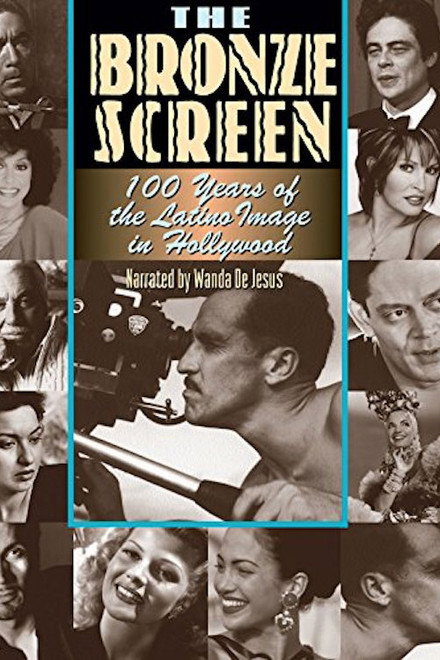 The Bronze Screen: 100 Years of the Latino Image in American Cinema