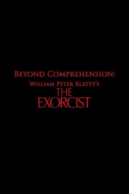 Beyond Comprehension: William Peter Blatty’s The Exorcist