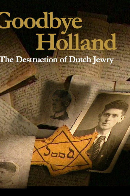 Goodbye Holland: The Destruction of Dutch Jewry