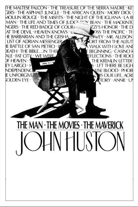 John Huston: The Man, the Movies, the Maverick